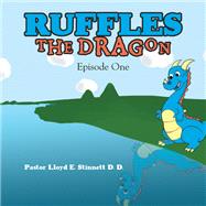 Ruffles the Dragon by Pastor Lloyd E. Stinnett D.D., 9781664216808