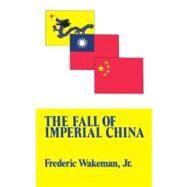 Fall of Imperial China by Wakeman, Frederic, 9780029336809