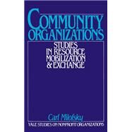Community Organizations Studies in Resource Mobilization and Exchange by Milofsky, Carl, 9780195046809