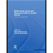 Reforming Land and Resource Use in South Africa: Impact on Livelihoods by Paul Hebinck;, 9780415746809