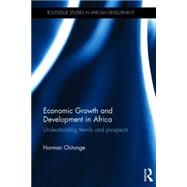 Economic Growth and Development in Africa: Understanding trends and prospects by Chitonge; Horman, 9781138826809