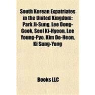 South Korean Expatriates in the United Kingdom : Park Ji-Sung, Lee Dong-Gook, Seol Ki-Hyeon, Lee Young-Pyo, Kim Do-Heon, Ki Sung-Yong by , 9781155276809