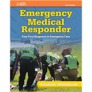 Emergency Medical Responder: Your First Response in Emergency Care Student Workbook by American Academy of Orthopaedic Surgeons (AAOS), 9781284116809