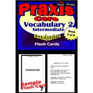 PRAXIS Core Test Prep Intermediate Vocabulary 2 Review--Exambusters Flash Cards--Workbook 2 of 8 by PRAXIS Core Exambusters, 9781576336809