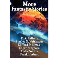 More Fantastic Stories by Lafferty, R. A.; Weinbaum, Stanley G.; Simak, Clifford D.; Pangborn, Edgar; Norton, Andre, 9781604596809