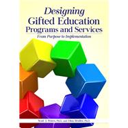 Designing Gifted Education Programs and Services by Peters, Scott J., Ph.D.; Brulles, Dina, Ph.d., 9781618216809