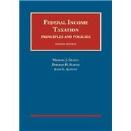 Federal Income Taxation, Principles and Policies by Graetz, Michael J.; Schenk, Deborah H.; Alstott, Anne L., 9781640206809