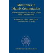 Milestones in Matrix Computation The selected works of Gene H. Golub with commentaries by Chan, Raymond; Greif, Chen; O'Leary, Dianne, 9780199206810