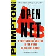 Open Net A Professional Amateur in the World of Big-Time Hockey by Leary, Denis; Plimpton, George, 9780316326810