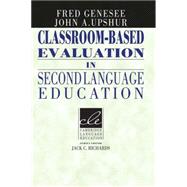 Classroom-Based Evaluation in Second Language Education by Fred Genesee , John A. Upshur, 9780521566810