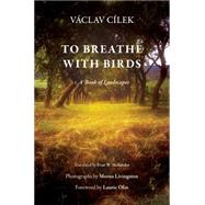 To Breathe With Birds by Cilek, Vaclav; Mellander, Evan W.; Livingston, Morna; Olin, Laurie, 9780812246810