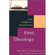 First Theology by Vanhoozer, Kevin J., 9780830826810
