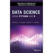 Data Science Using Python and R by Larose, Chantal D.; Larose, Daniel T., 9781119526810