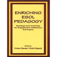 Enriching Esol Pedagogy: Readings and Activities for Engagement, Reflection, and Inquiry by Zamel,Vivian, 9781138406810