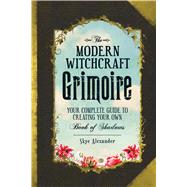 The Modern Witchcraft Grimoire by Alexander, Skye, 9781440596810