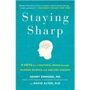 Staying Sharp 9 Keys for a Youthful Brain through Modern Science and Ageless Wisdom by Emmons, MD, Henry; Alter, PhD, David, 9781501116810