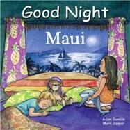 Good Night Maui by Gamble, Adam; Jasper, Mark; Blackmore, Katherine, 9781602196810