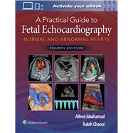 A Practical Guide to Fetal Echocardiography Normal and Abnormal Hearts by Abuhamad, Alfred Z.; Chaoui, Rabih, 9781975126810