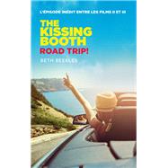 The Kissing Booth - Road Trip (L'pisode indit entre les films II et III) by Beth Reekles, 9782017146810