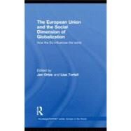 The European Union and the Social Dimension of Globalization: How the Eu Influences the World by Orbie, Jan; Tortell, Lisa, 9780203696811