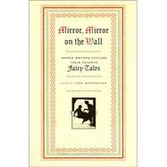 Mirror, Mirror on the Wall Women Writers Explore Their Favorite Fairy Tales by Bernheimer, Kate, 9780385486811