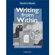 Writing from Within Teacher's Manual by Arlen Gargagliano , Curtis Kelly, 9780521626811