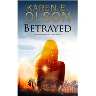 Betrayed by Olson, Karen E., 9780727886811