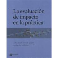 La evaluacin de impacto en la prctica by Gertler, Paul J.; Martinez, Sebastian; Premand, Patrick; Rawlings, Laura B.; Vermeersch, Christel M. J., 9780821386811