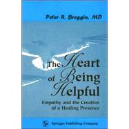 The Heart of Being Helpful by Breggin, Peter R., 9780826196811