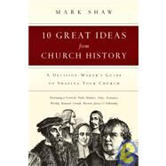 10 Great Ideas from Church History by Shaw, Mark, 9780830816811