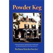 Powder Keg: A Personal Memoir of Growing Up a Knickerbocker and the Family History of How They Came to Be by Knickerbocker, Barbara, 9780981776811