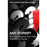 Anti Stupidity by Mats Alvesson; Stella Cizinsky, 9781041066811