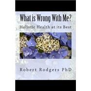 What Is Wrong With Me? by Rodgers, Robert, Ph.d., 9781508516811