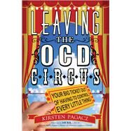 Leaving the Ocd Circus by Pagacz, Kirsten, 9781573246811