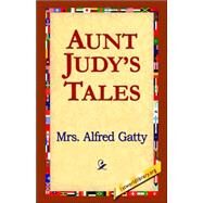 Aunt Judy's Tales by Gatty, Alfred, 9781595406811