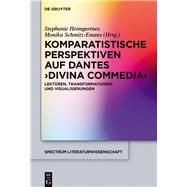 Komparatistische Perspektiven Auf Dantes Divina Commedia by Schmitz-Emans, Monika; Heimgartner, Stephanie, 9783110476811