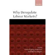 Why Deregulate Labour Markets? by Esping-Andersen, Gsta; Regini, Marino, 9780198296812