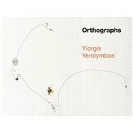 Orthographs by Yerolymbos, Yiorgis; Piano, Renzo; Storr, Katharine (CON); Storr, Robert (CON), 9780300226812