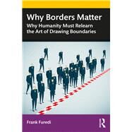Why Borders Matter by Furedi, Frank, 9780367416812