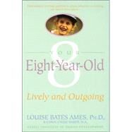 Your Eight Year Old Lively and Outgoing by Ames, Louise Bates; Haber, Carol Chase, 9780440506812