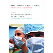 What I Learned in Medical School by Takakuwa, Kevin M.; Rubashkin, Nick; Herzig, Karen E.; Elders, Joycelyn, 9780520246812
