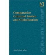 Comparative Criminal Justice and Globalization by Nelken,David;Nelken,David, 9780754676812