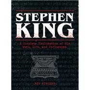 Stephen King A Complete Exploration of His Work, Life, and Influences by Vincent, Bev, 9780760376812