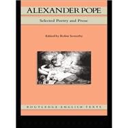 Alexander Pope: Selected Poetry and Prose by Sowerby,Robin, 9781138176812