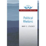 Political Rhetoric: A Presidential Briefing Book by Stuckey,Mary E., 9781412856812