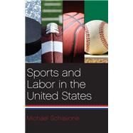 Sports and Labor in the United States by Schiavone, Michael, 9781438456812