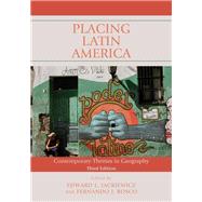 Placing Latin America Contemporary Themes in Geography by Jackiewicz, Edward L.; Bosco, Fernando J., 9781442246812