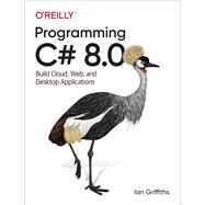 Programming C# 8.0 by Griffiths, Ian, 9781492056812