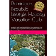 Dominican Republic Lifestyle Holiday Vacation Club Faq's by Johnson, Melanie Churella, 9781507826812