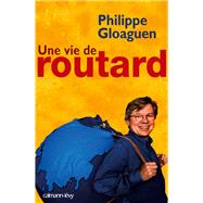 Une vie de routard by Philippe Gloaguen, 9782702136812